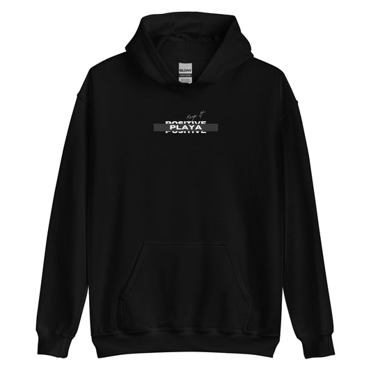 "Keep It Positive Playa" Unisex Hoodie